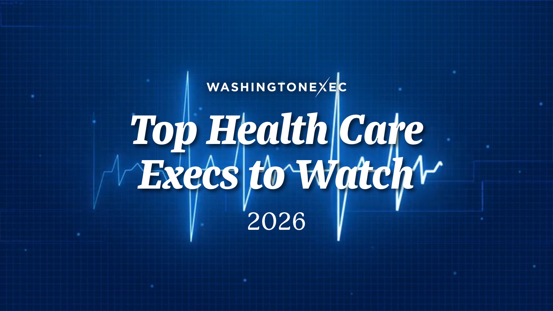 Top Healthcare Execs to Watch in 2026